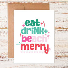 Load image into Gallery viewer, Eat, Drink + BEach Merry | Greeting Card