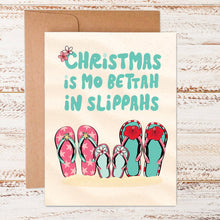 Load image into Gallery viewer, Christmas Is Mo Bettah In Slippahs | Greeting Card
