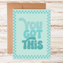 Load image into Gallery viewer, You Got This Greeting Card
